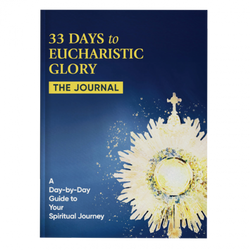 33 Days to Eucharistic Glory: The Journal