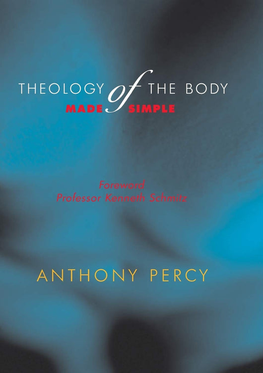 Theology of the Body Made Simple by Anthony Percy