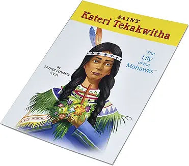 Saint Kateri Tekakwitha: “The Lily of the Mohawks”