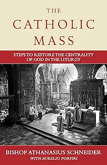 The Catholic Mass by Bishop Athanasius Schneider
