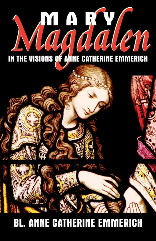 Mary Magdalen In the Visions of Anne Catherine Emmerich