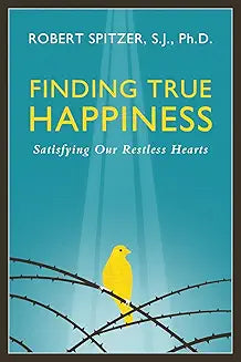Finding True Happiness: Satisfying Our Restless Hearts