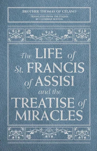 The Life of St. Francis of Assisi and the Treatise of Miracles