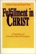 Fulfillment In Christ: A Summary of Christian Moral Principles