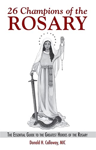 26 Champions of the Rosary by Fr. Donald Calloway, MIC