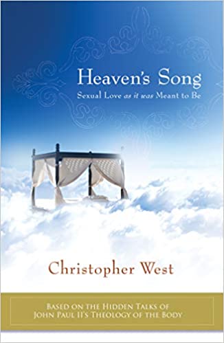 Heaven’s Song: Sexual Love as it was Meant to Be by Christopher West
