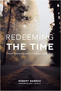 Redeeming the Time - Gospel Perspectives on the Challenges of the Hour