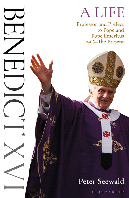 Benedict XVI A Life Volume II: Professor and Prefect to Pope and Pope Emeritus 1966- The Present