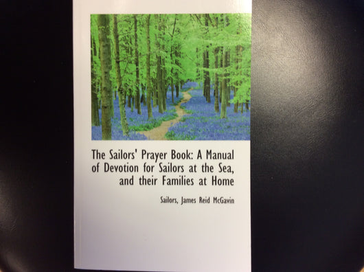 The Sailors’ Prayer Book: A Manual Devotion for Sailors at the Sea and their Families at Home
