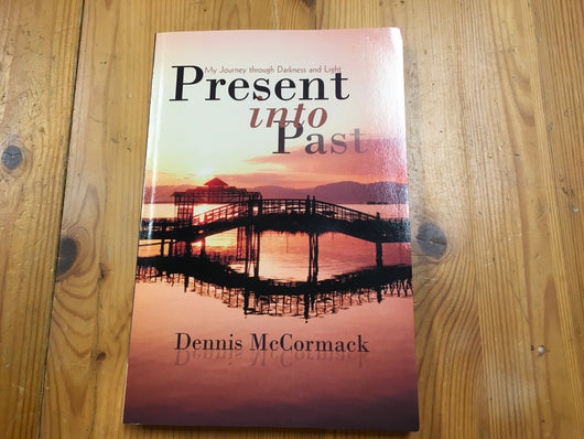 Present Into Past by Dennis McCormack
