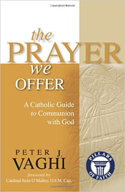 The Prayer We Offer by Peter J. Vaghi