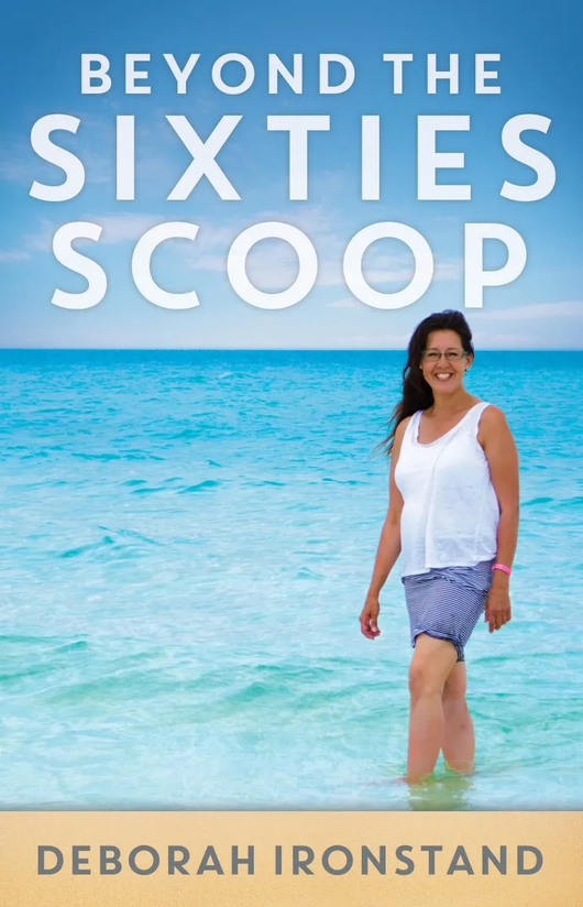 Beyond the Sixties Scoop by Deborah Ironstand