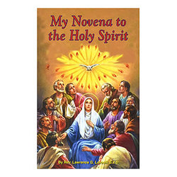 My Novena to the Holy Spirit by Rev. Lawrence G. Lovasik, SVD