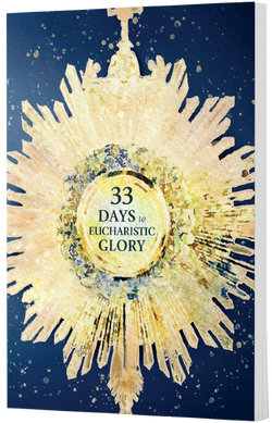 33 Days to Eucharistic Glory