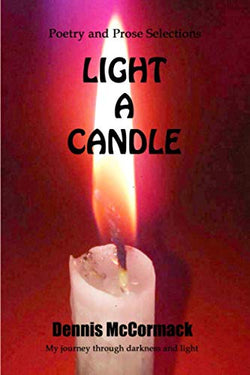 Light a Candle: Poetry and Prose Selections — My Journey Through Darkness and Light