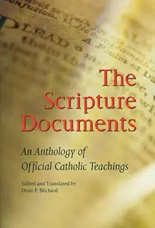 The Scripture Documents An Anthology of Official Catholic Teaching