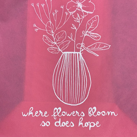 Nylon Tote Bag - Pink “Where Flowers Bloom So Does Hope”