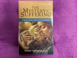 The Mystery of Suffering: A Spiritual Classic on Trust in Divine Providence