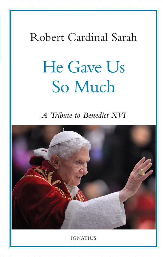 He Gave Us So Much by Robert Cardinal Sarah