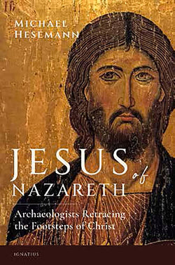 Jesus of Nazareth: Archaeologists Retracing the Footsteps of Christ  by Michael Hesemann