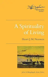 A Spirituality of Living by Henri Nouwen