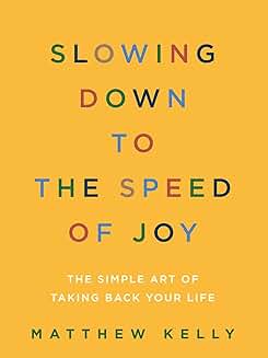 Slowing Down to the Speed of Joy The Simple