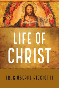 Life of Christ  by Fr Giuseppe Ricciotti