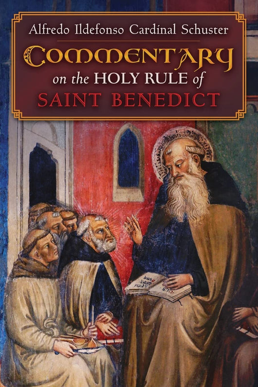 Commentary on the Holy Rule of Saint Benedict by Alfredo Ildefonso Cardinal Schuster