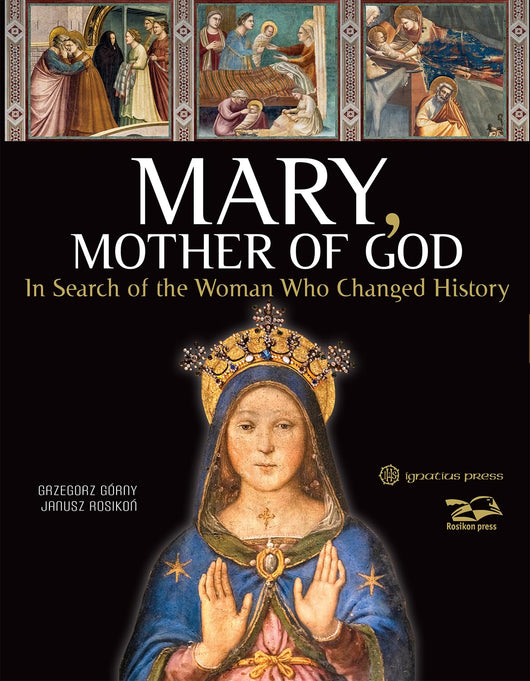 Mary Mother of God - In Search of the Woman Who Changed History