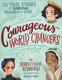 Courageous World Changers by Shirley Raye Raymond