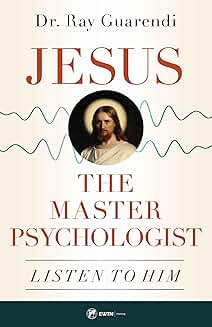 Jesus the Master Psychologist