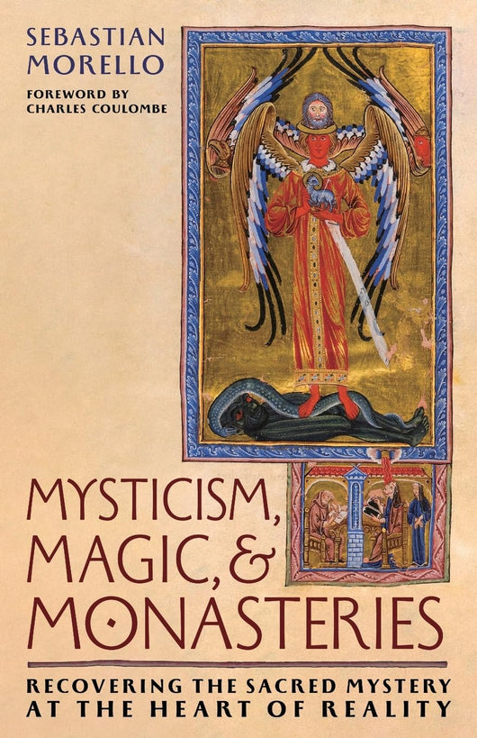 Mysticism, Magic, & Monasteries: Recovering the Sacred Mystery at the Heart of Reality