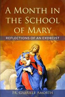 A Month in the School of Mary - Reflections of an Exorcist