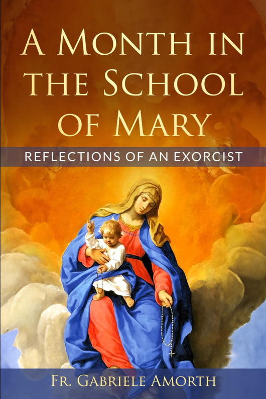 A Month in the School of Mary - Reflections of an Exorcist