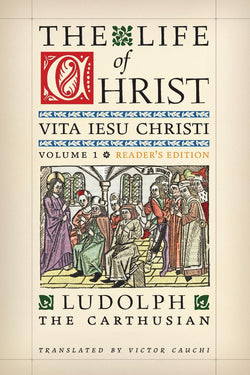 The Life of Christ - Vita Iesu Christi Vol I