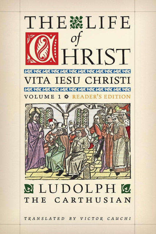 The Life of Christ - Vita Iesu Christi Vol I