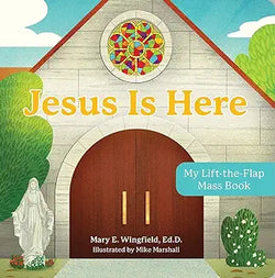 Jesus Is Here My Lift-the-Flap Mass Book