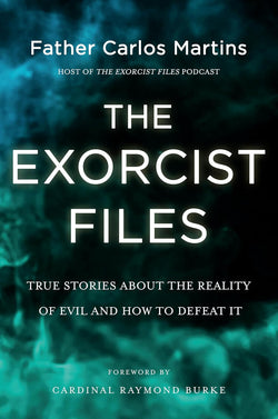 The Exorcist Files - True Stories About the Reality of Evil and How to Defeat It
