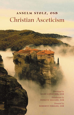 Christian Asceticism by Anselm Stolz, OSB
