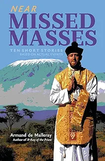 Near Missed Masses, Ten Short Stories Based on Actual Events by Armand de Malleray
