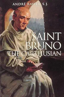 Saint Bruno The Carthusian by Andre Ravier S. J.