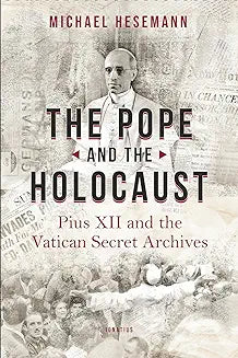 The Pope and the Holocaust  by Michael Hesemann