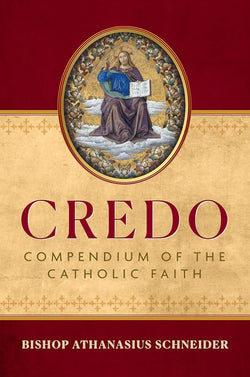 Credo - Compendium of the Catholic Faith by Bishop Athanasius