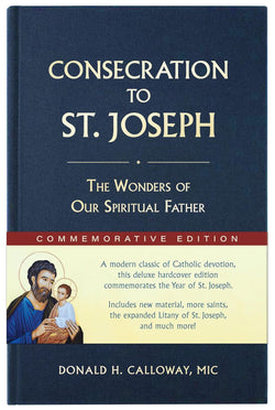 Consecration to St. Joseph: The Wonders of Our Spiritual Father — Commemorative Edition