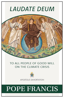 Laudate Deum - To All People of Good Will on the Climate Crisis: An Apostolic Exhortation