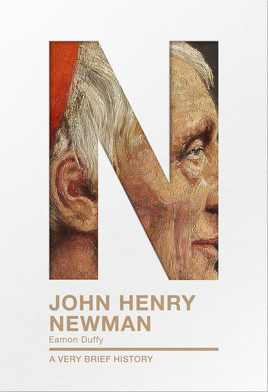 John Henry Newman: A Very Brief History