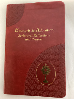 Eucharistic Adoration - Scriptural Reflections and Prayers