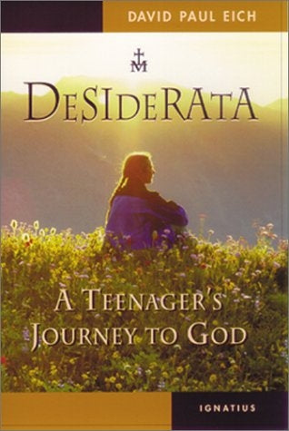 Desiderata - A Teenager’s Journey to God by David Paul Eich