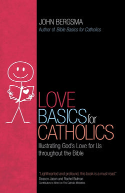 Love Basics for Catholics by John Bergsma