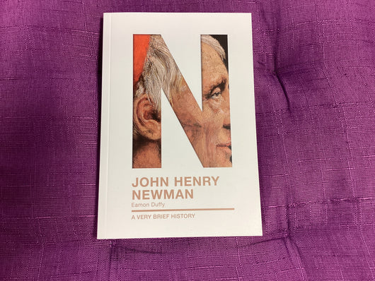John Henry Newman: A Very Brief History